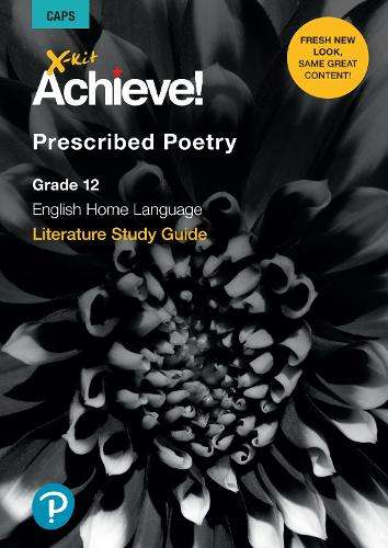 X-Kit Achieve! Prescribed Poetry: English Home Language : Grade 12 : - ACHIEVE
