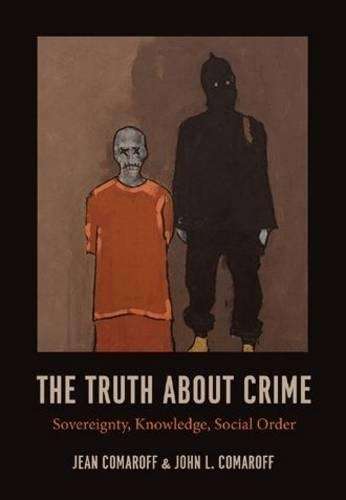 The truth about crime - Jean Comaroff