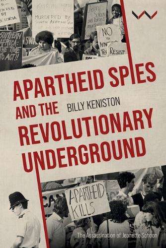 Apartheid Spies and the Revolutionary Underground - William Keniston