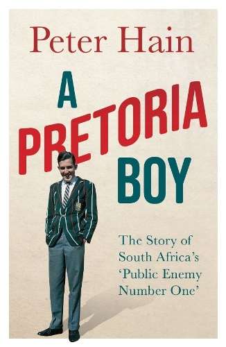 Pretoria Boy, A: The Story of South Africa's Public - Peter Hain