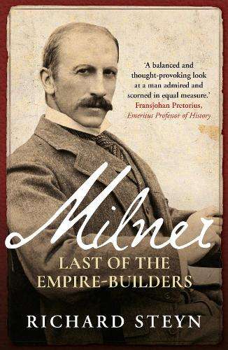 MILNER LAST OF THE EMPIRE BUILDERS - STEYN,R