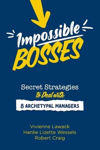 Impossible Bosses: Secret Strategies to Deal with 8 Archetypal Manag - Vivienne Lawack