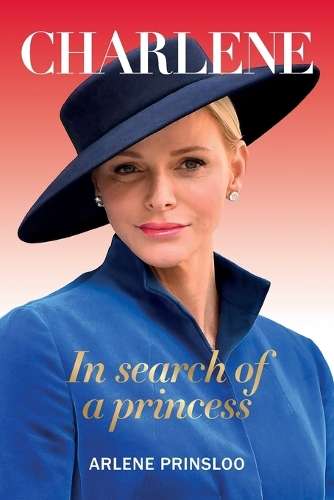 Charlene: In Search of a Princess - Arlene Prinsloo