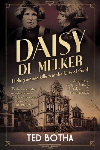 Daisy De Melker: Hiding Among Killers in the City of Gold - Ted Botha