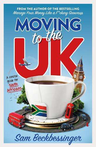 Moving to the UK: A Concise Guide for South Africans - Sam Beckbessinger