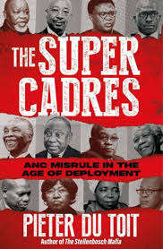 Super Cadres, The: ANC Misrule in the Age of Deployment - Pieter du Toit