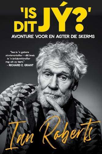 Is Dit JÃ½?: Avonture Voor en Agter die Skerms - Ian Roberts