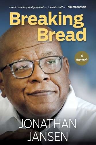 Breaking Bread: A Memoir - Jonathan Jansen
