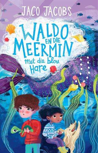 Waldo en die meermin met die blou hare - Jaco Jacobs