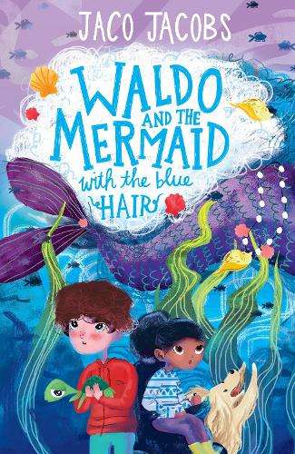 Waldo and the Mermaid With the Blue Hair: Book 3 - Jaco Jacobs