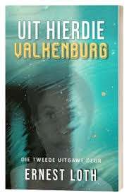 UIT HIERDIE VALKENBURG - LOTH,E