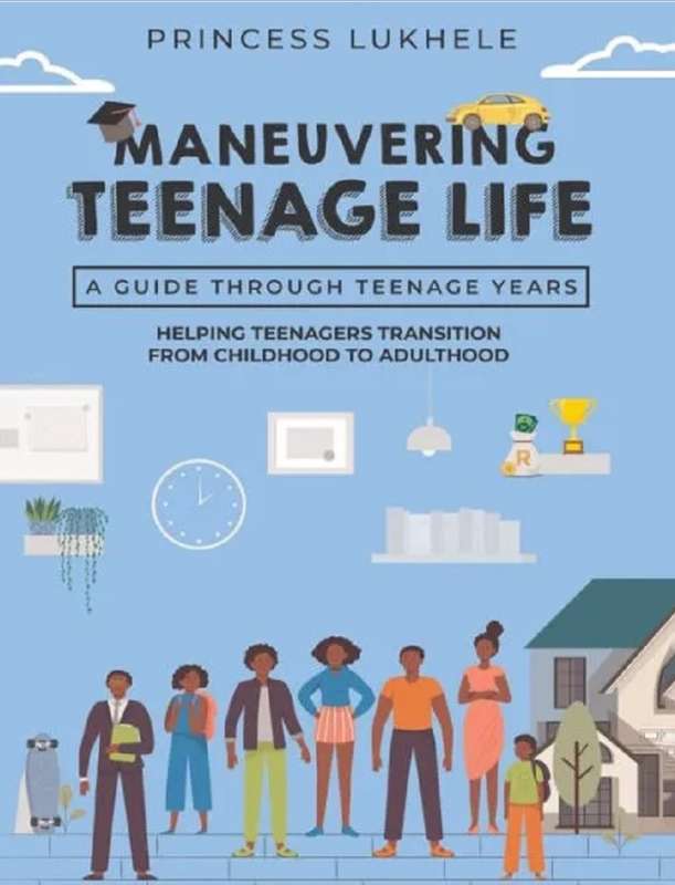 Maneuvering Teenage Life: Helping Teenagers Transition From Childhoo - Princess Lukhele