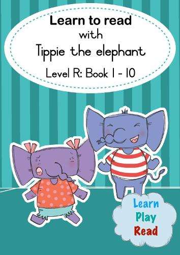 Learn to read with Tippie the elephant (Level R Book 1-10) - JosÃ© Palmer