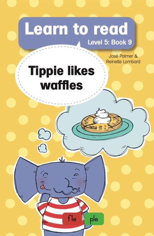 Learn to read (Level 5 Book 9): Tippie likes waffles - JosÃ© Palmer