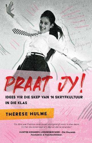 Praat jy! Idees vir die skep van ân skryfkultuur in die klas - ThÃ©rÃ¨se Hulme
