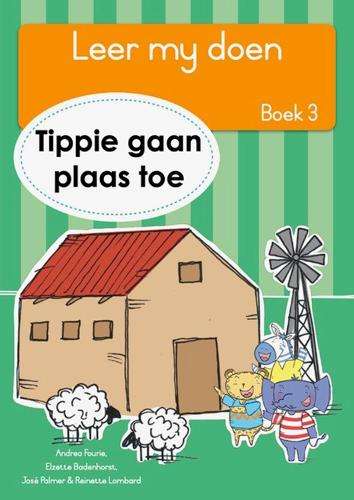 Leer my doen Boek 3: Tippie gaan plaas toe - JosÃ© Palmer
