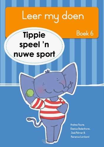 Leer my doen Boek 6: Tippie speel Å nuwe sport - JosÃ© Palmer