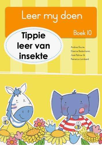 Leer my doen Boek 10: Tippie leer van insekte - JosÃ© Palmer