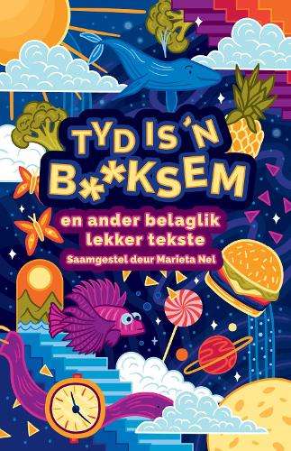 Tyd is ân b**ksem en ander belaglik lekker tekste - Marieta Nel