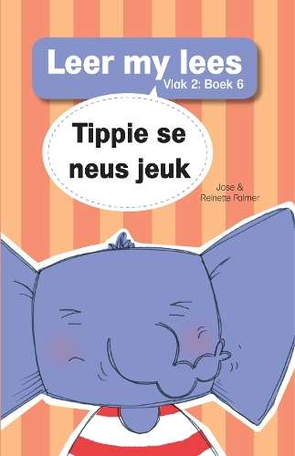 Leer my lees (V2 Grootboek 6): Tippie se neus jeuk - JosÃ© Palmer