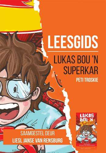 Leesgids: Lukas bou ân superkar - Liesl Janse van Rensburg