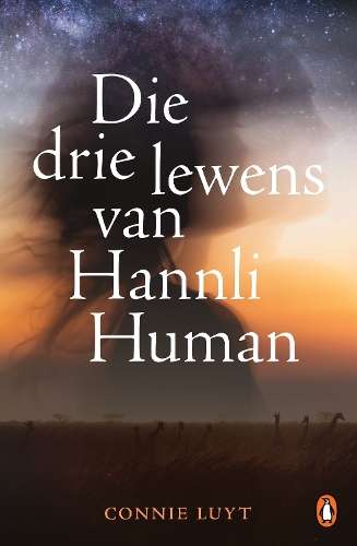 Die drie lewens van Hannli Human - Connie Luyt