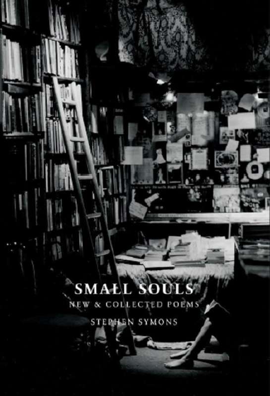 Small Souls - New and Collected Poems - Stephen Peter Symons