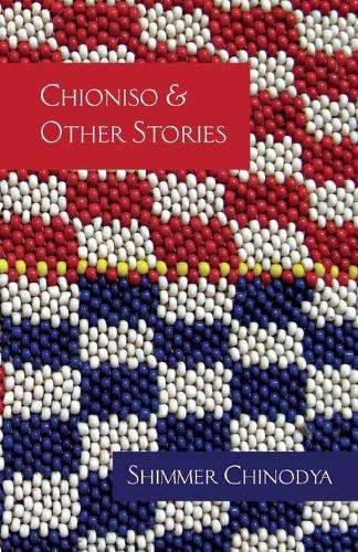 Chioniso and Other Stories - Shimmer Chinodya