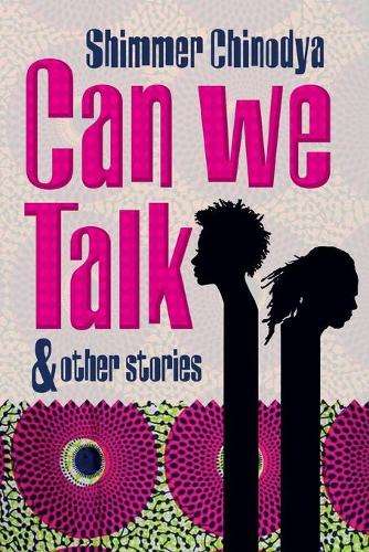 Can We Talk and Other Stories - Shimmer Chinodya