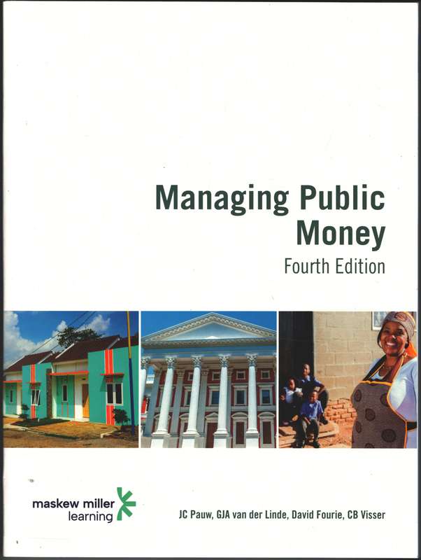 Managing Public Money 4th Edition - J.C. Pauw, G.J.A. van der Li