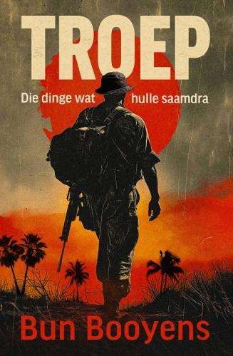 Troep: Die dinge wat hulle saamdra - Bun Booyens