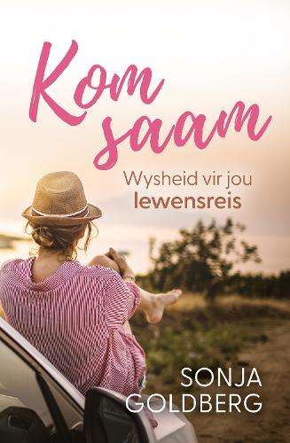 Kom saam: Wysheid vir jou lewensreis - Sonja Goldberg