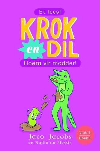Krok en Dil Vlak 4 Boek 6: Hoera vir modder! - Jaco Jacobs