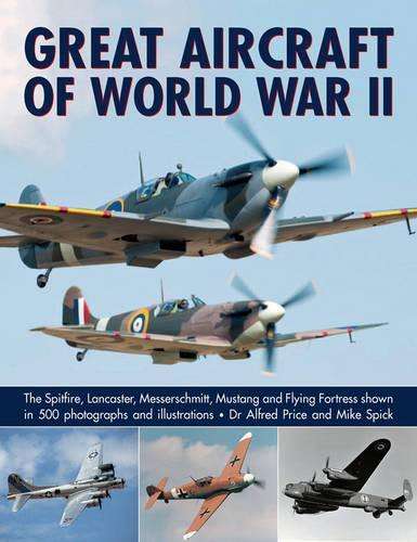 Great Aircraft of World War II - Dr. Alfred Price