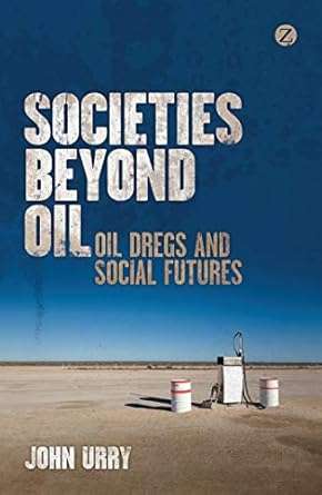 Societies beyond Oil - Professor John Urry