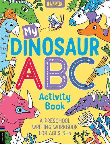 My Dinosaur ABC Activity Book: A Preschool Writing Workbook for Ages - Sophie Foster