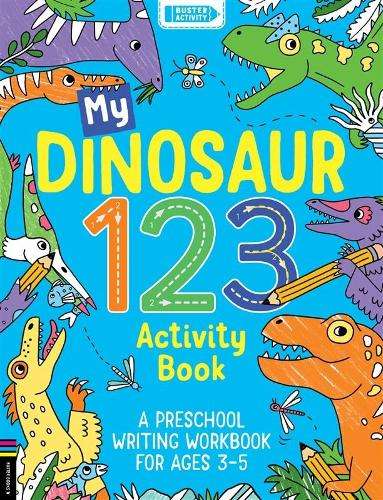 My Dinosaur 123 Activity Book: A Preschool Writing Workbook for Ages - Sophie Foster