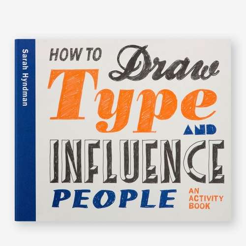 How to Draw Type and Influence People - Sarah Hyndman