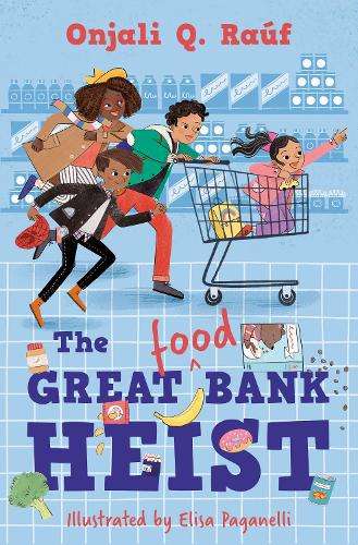 Great (Food) Bank Heist, The - Onjali Q. RaÃºf
