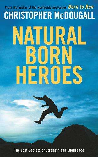 Natural Born Heroes - Christopher McDougall