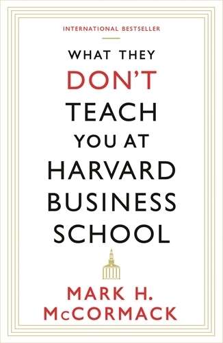 What They Don't Teach You At Harvard Business School - Mark H. McCormack