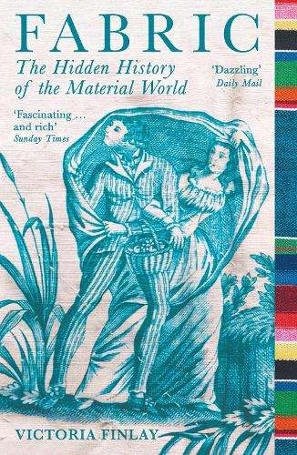 Fabric: The Hidden History of the Material World - Victoria Finlay