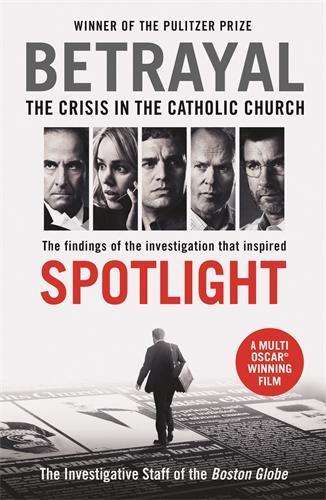 Betrayal: The Crisis In the Catholic Church: The Findings of the Inv - The Investigative Staff of t