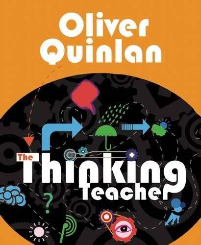 The Thinking Teacher - Oliver Quinlan