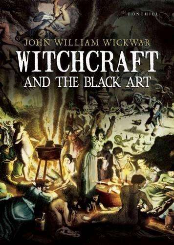 Witchcraft and the Black Art - John William Wickwar