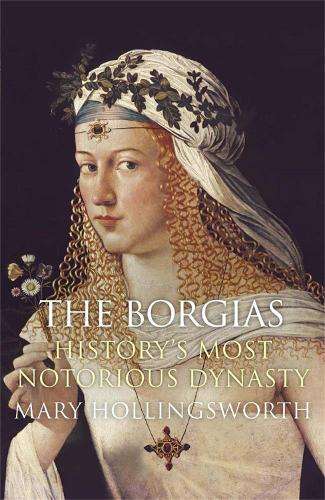 The Borgias - Mary Hollingsworth