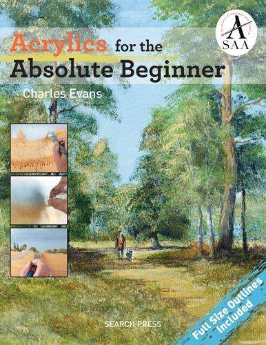 Acrylics for the Absolute Beginner - Charles Evans