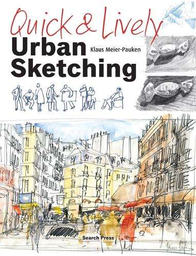 Quick & Lively Urban Sketching - Klaus Meier-Pauken