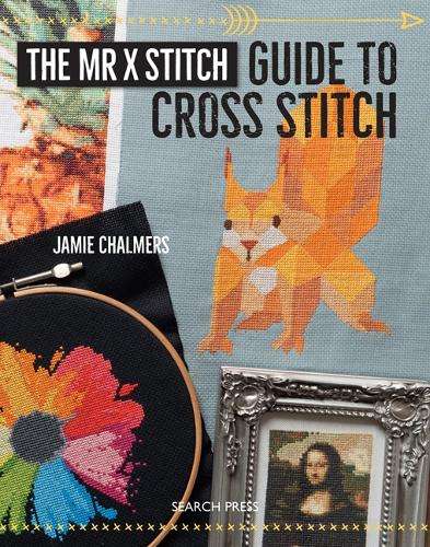 The Mr X Stitch Guide to Cross Stitch - Jamie Chalmers