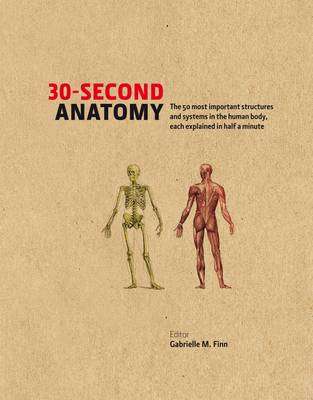 30-Second Anatomy - Gabrielle M. Finn